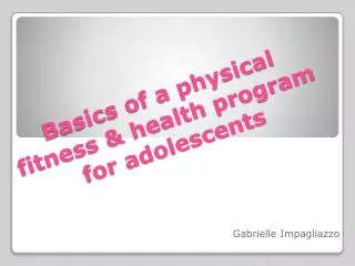 Basics of a physical fitness &amp; health program for adolescents