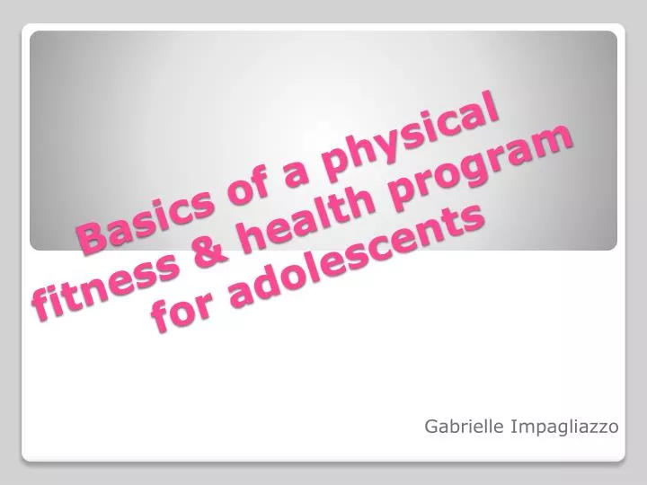 basics of a physical fitness health program for adolescents
