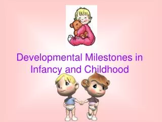 Developmental Milestones in Infancy and Childhood