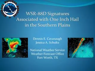 WSR-88D Signatures Associated with One Inch Hail in the Southern Plains