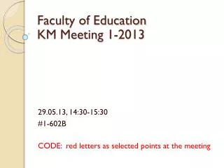 Faculty of Education KM Meeting 1-2013
