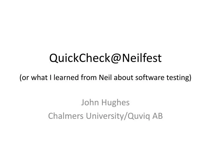 quickcheck@neilfest or what i learned from neil about software testing