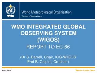 WMO INTEGRATED GLOBAL OBSERVING SYSTEM (WIGOS)