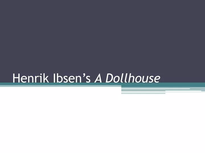 henrik ibsen s a dollhouse
