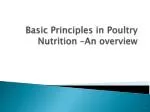 Basic Principles in Poultry Nutrition –An overview - slide 1