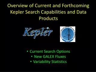Overview of Current and Forthcoming Kepler Search Capabilities and Data Products
