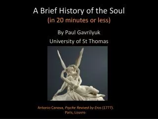 A Brief History of the Soul (in 20 minutes or less)