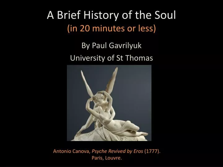 a brief history of the soul in 20 minutes or less