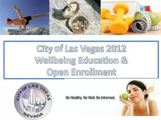 City of Las Vegas 2012 Wellbeing Education &amp; Open Enrollment
