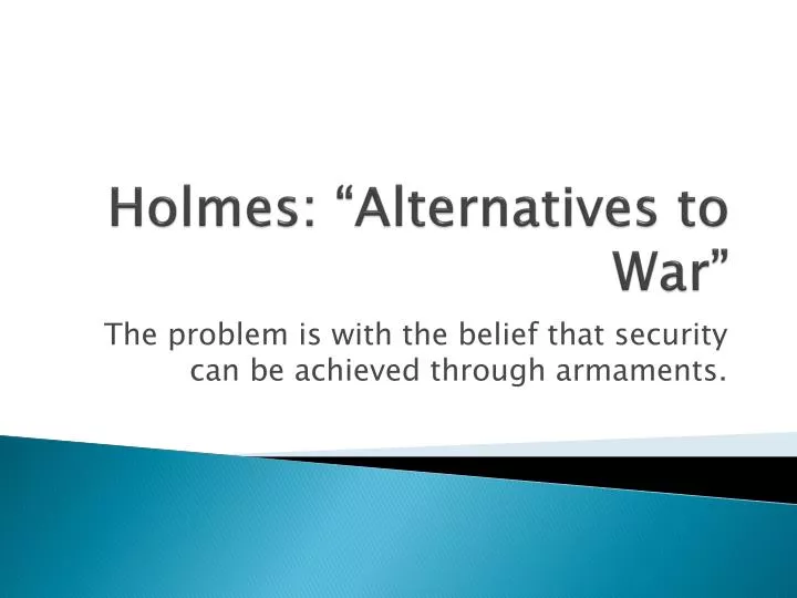 holmes alternatives to war