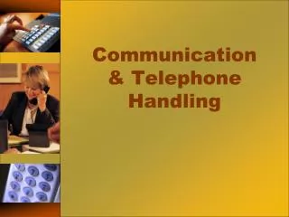Communication &amp; Telephone Handling
