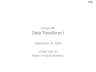 Lecture 06: Data Transform I