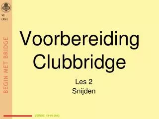 Voorbereiding Clubbridge