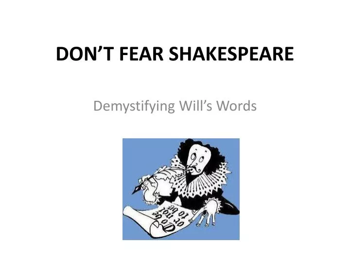 don t fear shakespeare