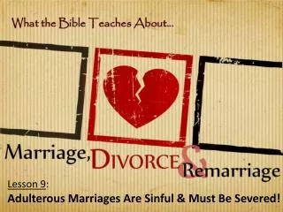 Lesson 9 : Adulterous Marriages Are Sinful &amp; Must Be Severed!