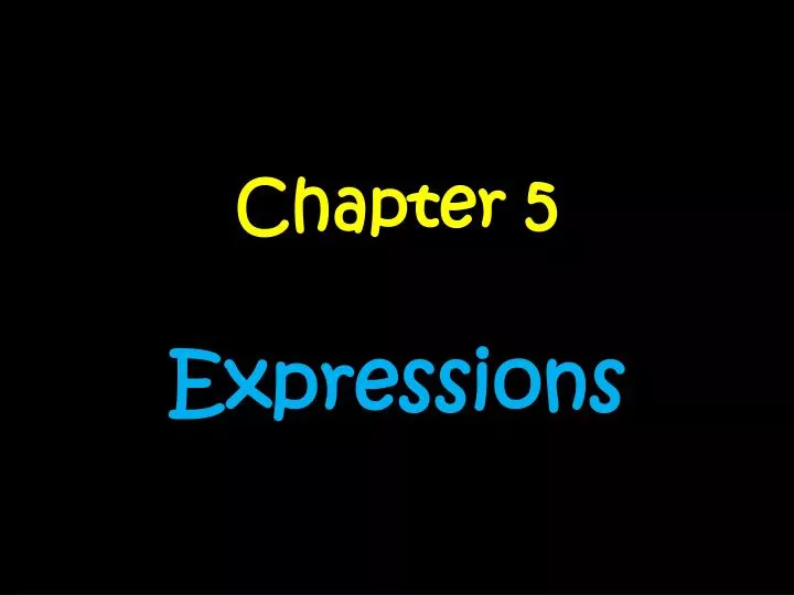 chapter 5 expressions