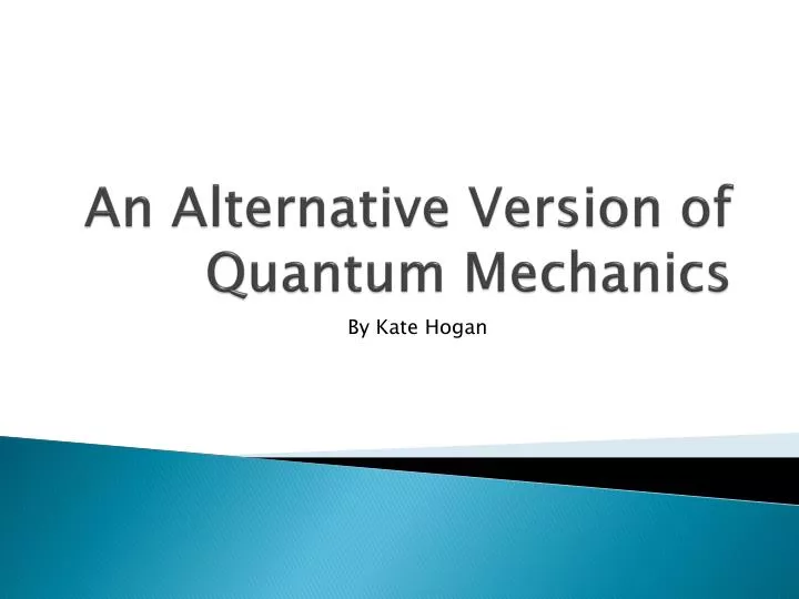 an alternative version of quantum mechanics