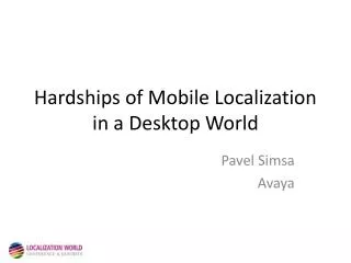 Hardships of Mobile Localization in a Desktop World