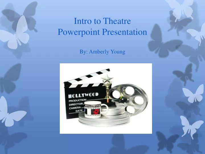 intro to theatre powerpoint presentation by amberly young