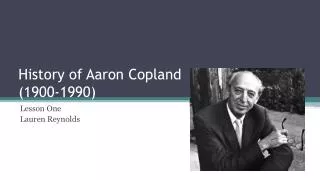 History of Aaron Copland (1900-1990)