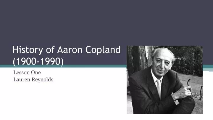 history of aaron copland 1900 1990