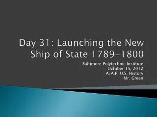 Day 31: Launching the New Ship of State 1789-1800