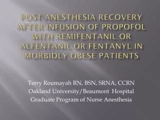 Terry Roumayah RN, BSN, SRNA, CCRN Oakland University/Beaumont Hospital