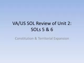 VA/US SOL Review of Unit 2: SOLs 5 &amp; 6