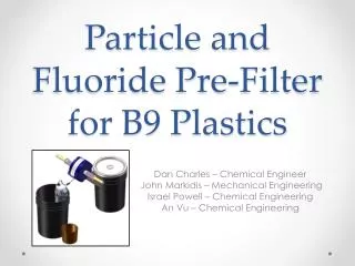 Particle and Fluoride Pre-Filter for B9 Plastics