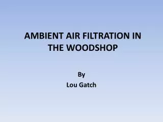 AMBIENT AIR FILTRATION IN THE WOODSHOP