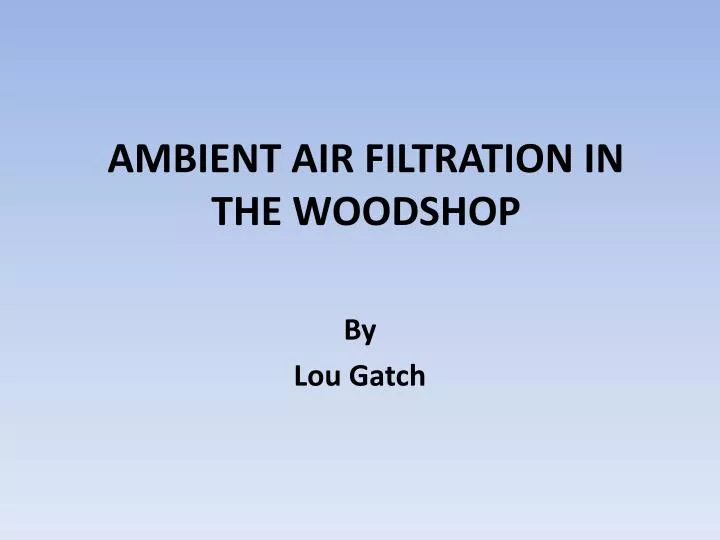 ambient air filtration in the woodshop