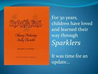 For 30 years, children have loved and learned their way through Sparklers