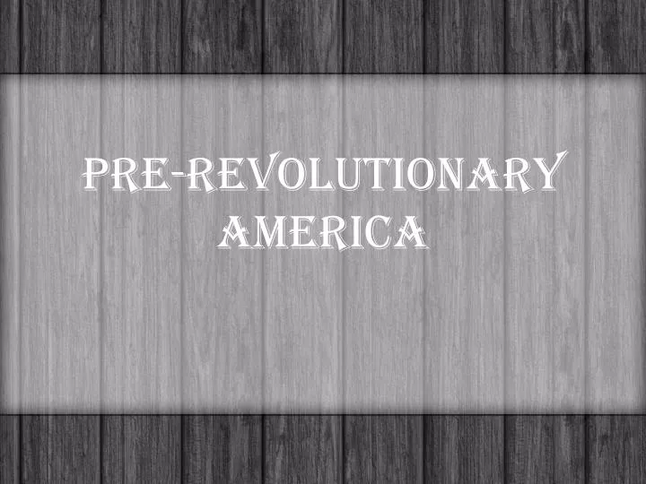 pre revolutionary america