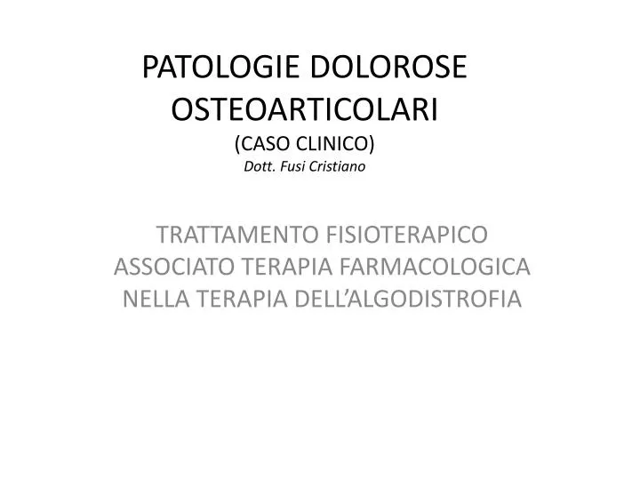 patologie dolorose osteoarticolari caso clinico dott fusi cristiano