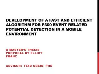 A master’s thesis proposal by Elliot Franz Advisor: Iyad Obeid, phd