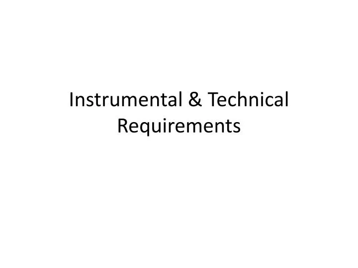 instrumental technical requirements