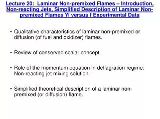 Qualitative characteristics of laminar non-premixed or diffusion (of fuel and oxidizer) flames.