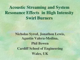 Acoustic Streaming and System Resonance Effects in High Intensity Swirl Burners