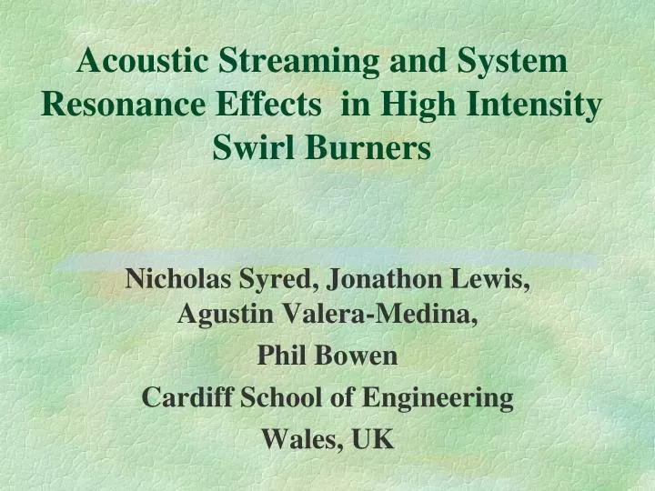 acoustic streaming and system resonance effects in high intensity swirl burners