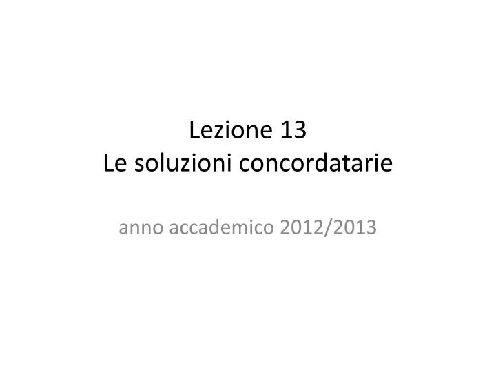 lezione 13 le soluzioni concordatarie