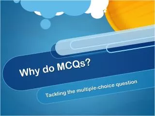 Why do MCQs ?