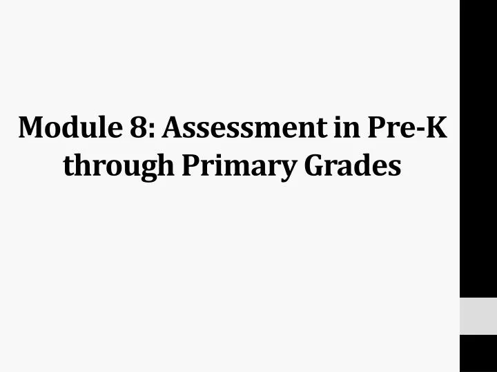 module 8 assessment in pre k through primary grades