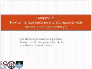 Symposium: How to manage children and adolescents with mental health problems (2)