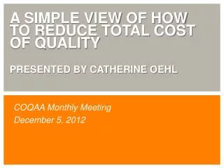 A Simple View of How to Reduce Total Cost of Quality presented by Catherine Oehl