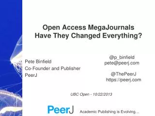 Open Access MegaJournals Have They Changed Everything? Pete Binfield Co-Founder and Publisher