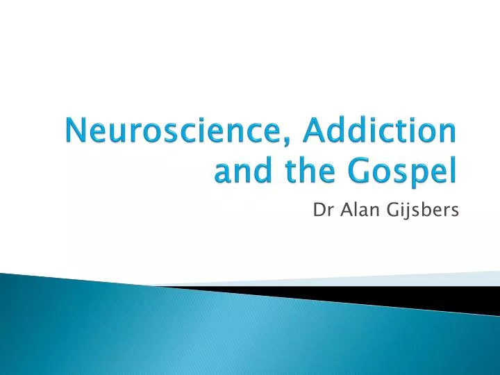 neuroscience addiction and the gospel