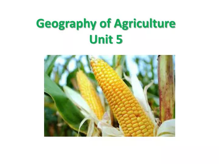geography of agriculture unit 5