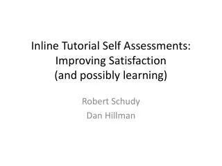 Inline Tutorial Self Assessments: Improving Satisfaction (and possibly learning)