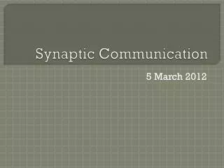 Synaptic Communication