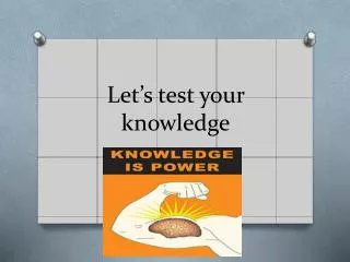let s test your knowledge